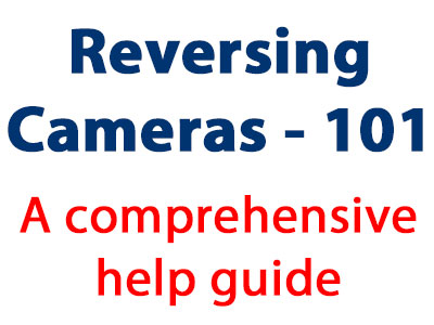 Reversing Cameras 101 - A comprehensive guide to understanding reversing cameras